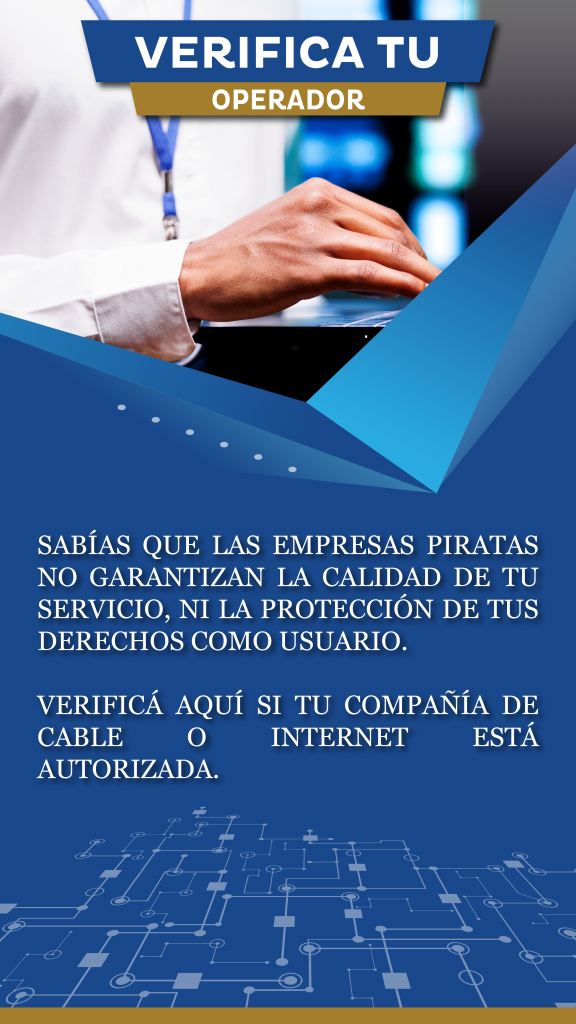 Verifica tu operador — Las empresas piratas no garantizan la calidad del servicio ni la protección de tus derechos como usuario.